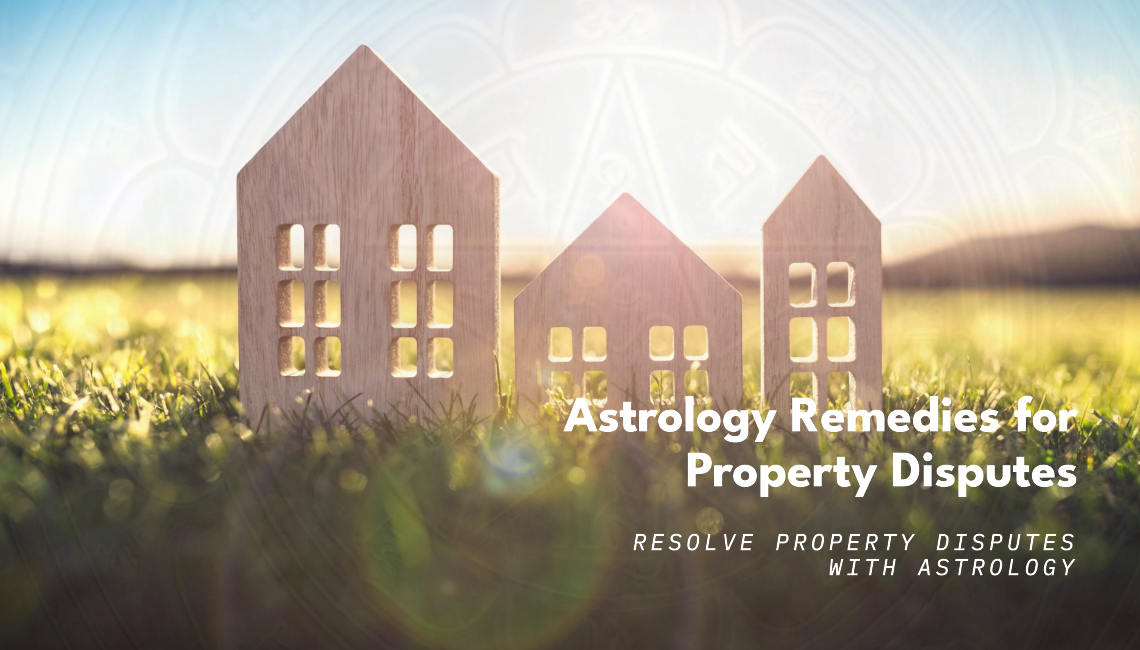 Effective Astro Remedies for Property Disputes